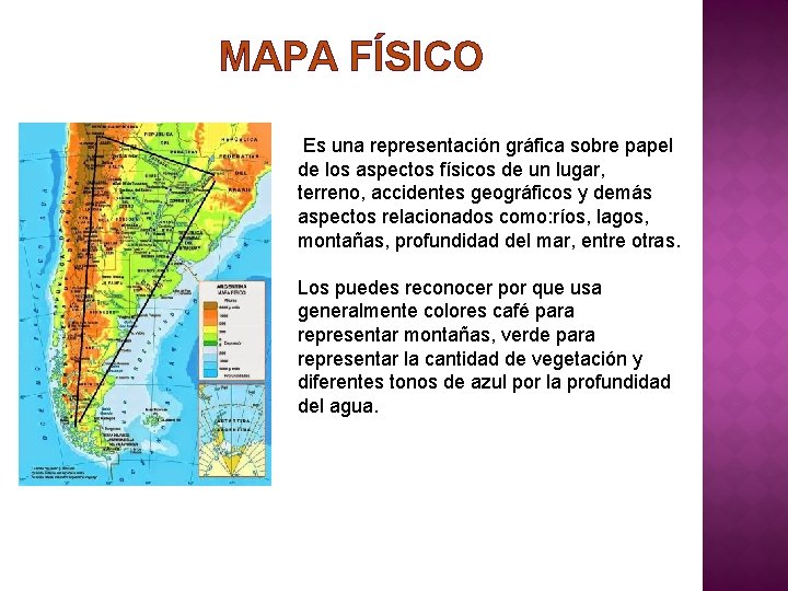 MAPA FÍSICO Es una representación gráfica sobre papel de los aspectos físicos de un