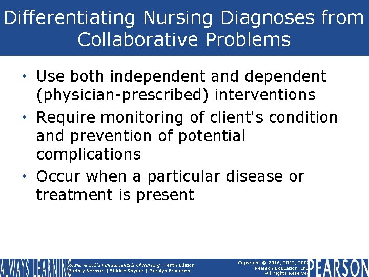 Differentiating Nursing Diagnoses from Collaborative Problems • Use both independent and dependent (physician-prescribed) interventions