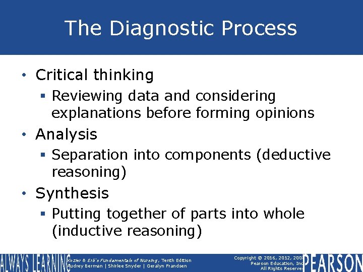 The Diagnostic Process • Critical thinking § Reviewing data and considering explanations before forming