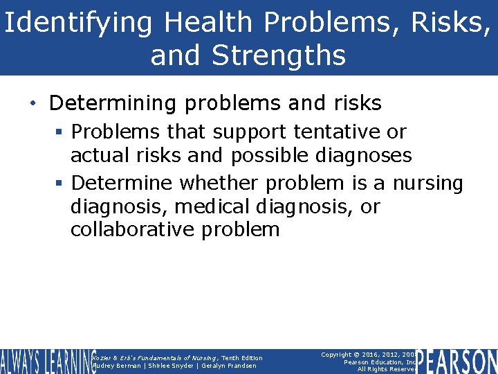 Identifying Health Problems, Risks, and Strengths • Determining problems and risks § Problems that