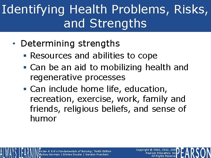 Identifying Health Problems, Risks, and Strengths • Determining strengths § Resources and abilities to