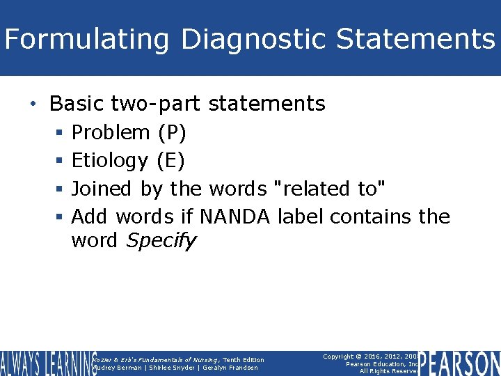 Formulating Diagnostic Statements • Basic two-part statements § § Problem (P) Etiology (E) Joined