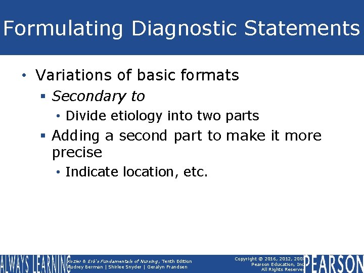 Formulating Diagnostic Statements • Variations of basic formats § Secondary to • Divide etiology