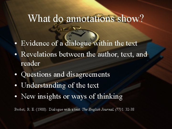 What do annotations show? • Evidence of a dialogue within the text • Revelations
