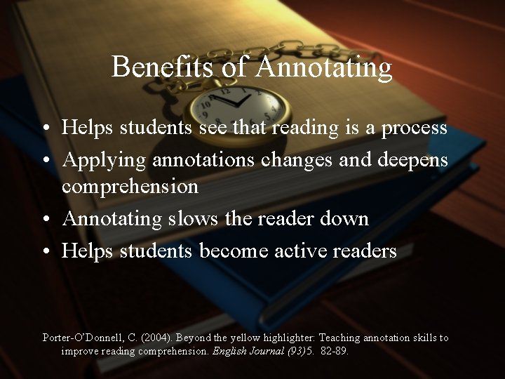 Benefits of Annotating • Helps students see that reading is a process • Applying