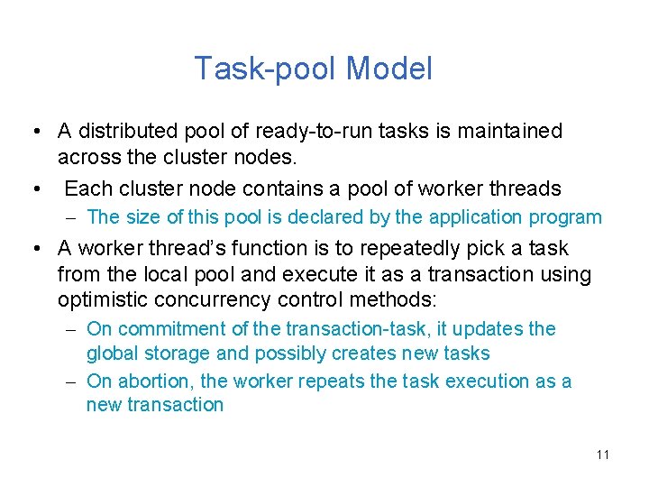 Task-pool Model • A distributed pool of ready-to-run tasks is maintained across the cluster