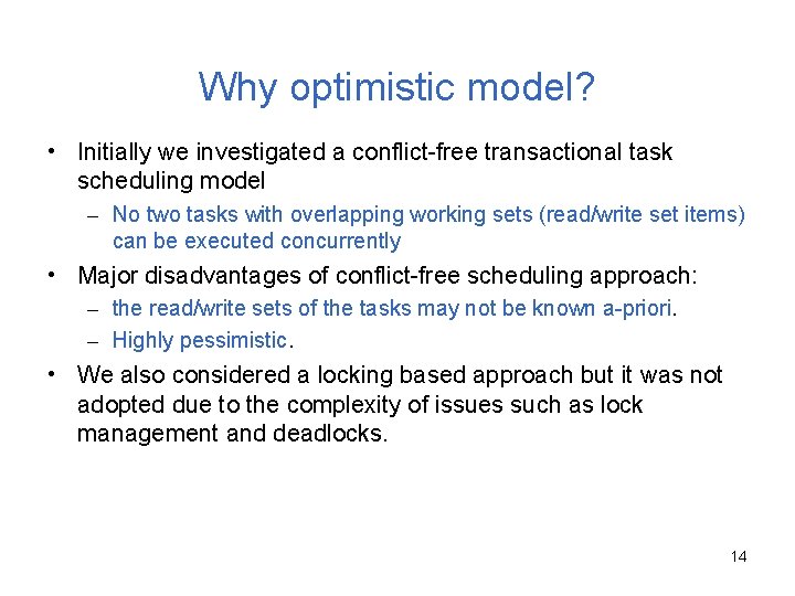 Why optimistic model? • Initially we investigated a conflict-free transactional task scheduling model –