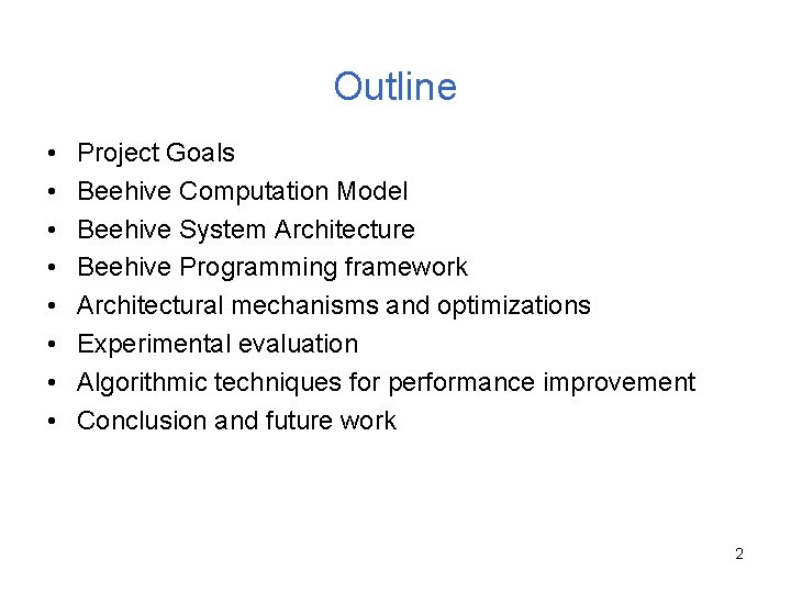 Outline • • Project Goals Beehive Computation Model Beehive System Architecture Beehive Programming framework