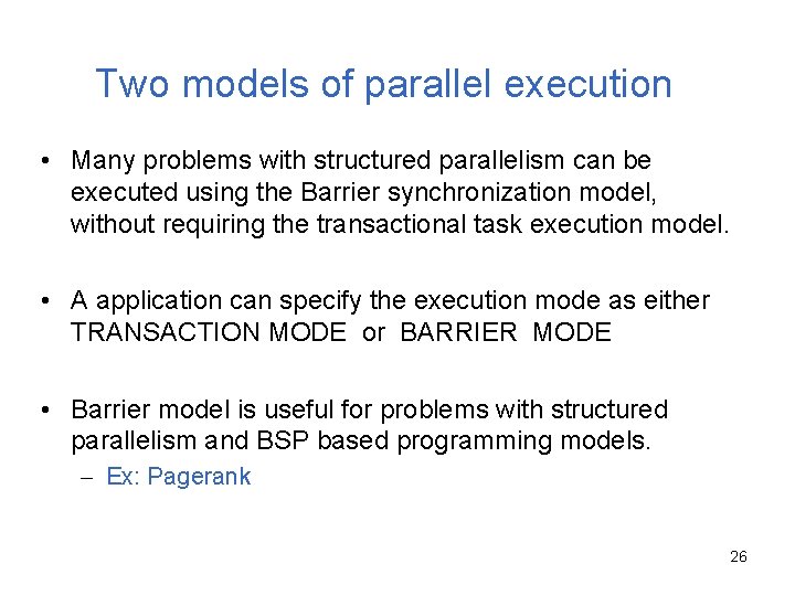 Two models of parallel execution • Many problems with structured parallelism can be executed