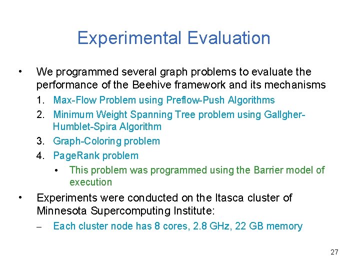 Experimental Evaluation • We programmed several graph problems to evaluate the performance of the