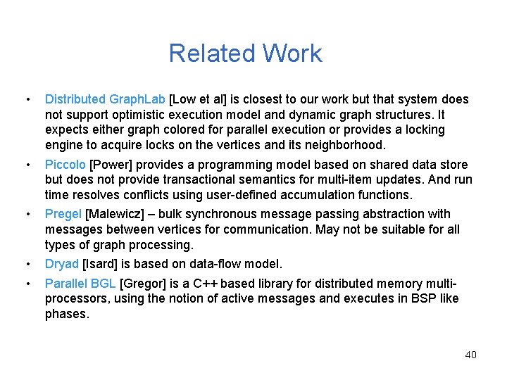Related Work • Distributed Graph. Lab [Low et al] is closest to our work