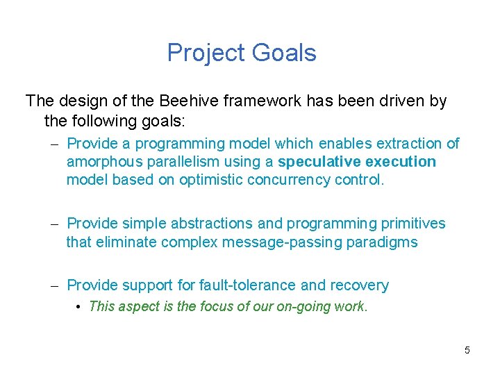 Project Goals The design of the Beehive framework has been driven by the following