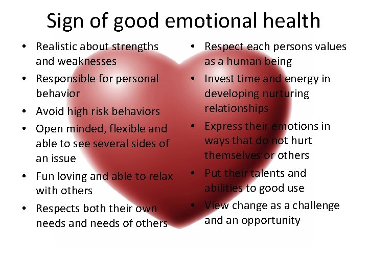 Sign of good emotional health • Realistic about strengths and weaknesses • Responsible for