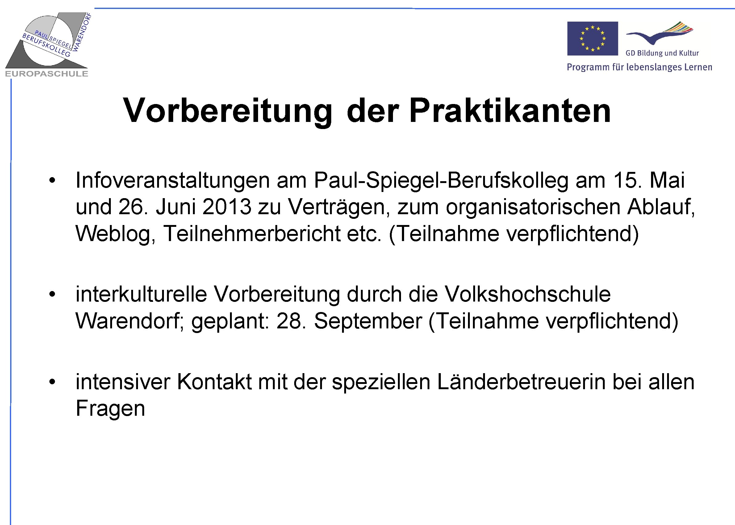 Vorbereitung der Praktikanten • Infoveranstaltungen am Paul-Spiegel-Berufskolleg am 15. Mai und 26. Juni 2013