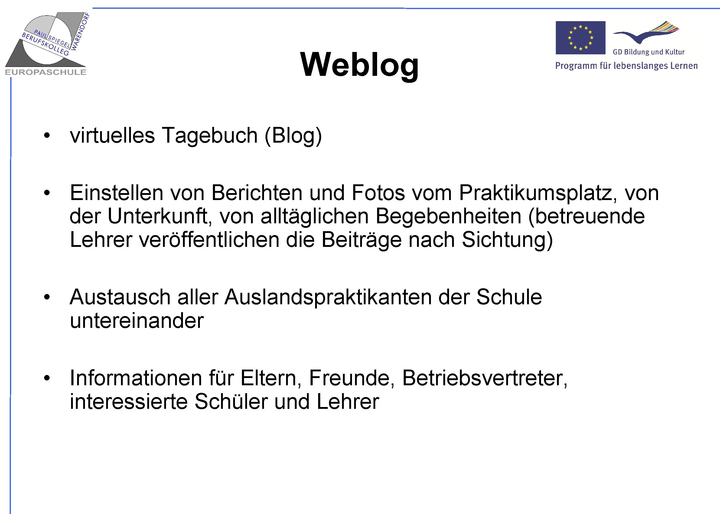 Weblog • virtuelles Tagebuch (Blog) • Einstellen von Berichten und Fotos vom Praktikumsplatz, von