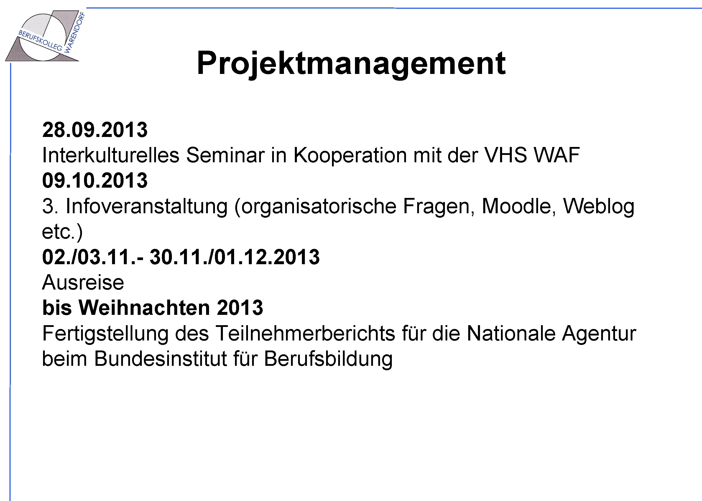 Projektmanagement 28. 09. 2013 Interkulturelles Seminar in Kooperation mit der VHS WAF 09. 10.