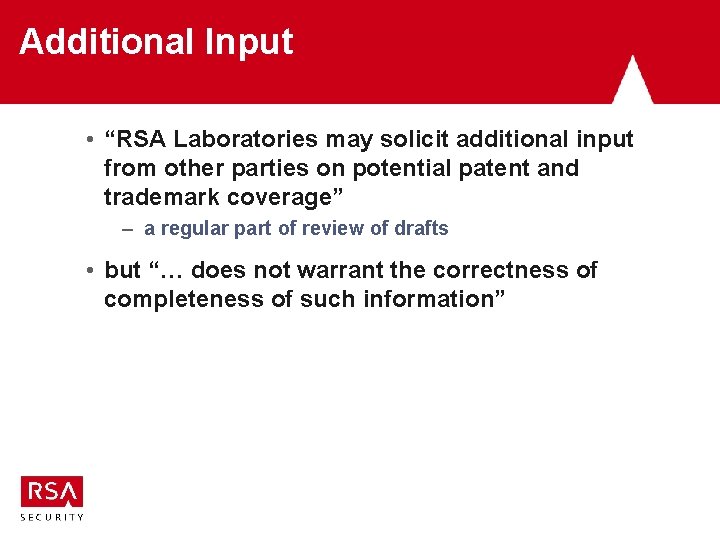 Additional Input • “RSA Laboratories may solicit additional input from other parties on potential