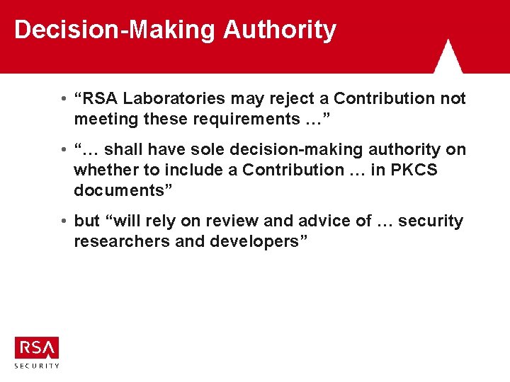 Decision-Making Authority • “RSA Laboratories may reject a Contribution not meeting these requirements …”
