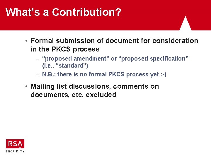 What’s a Contribution? • Formal submission of document for consideration in the PKCS process