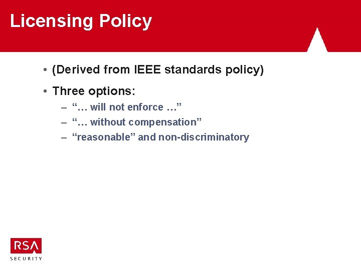 Licensing Policy • (Derived from IEEE standards policy) • Three options: – “… will