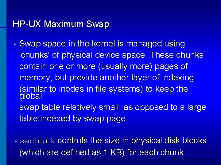 HP-UX Maximum Swap • Swap space in the kernel is managed using 'chunks' of