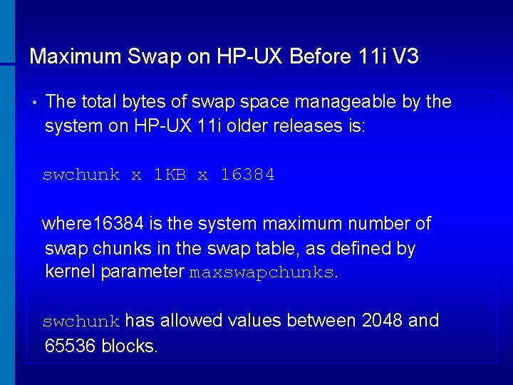 Maximum Swap on HP-UX Before 11 i V 3 • The total bytes of