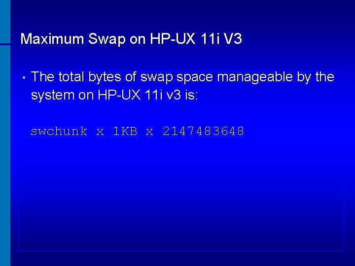 Maximum Swap on HP-UX 11 i V 3 • The total bytes of swap