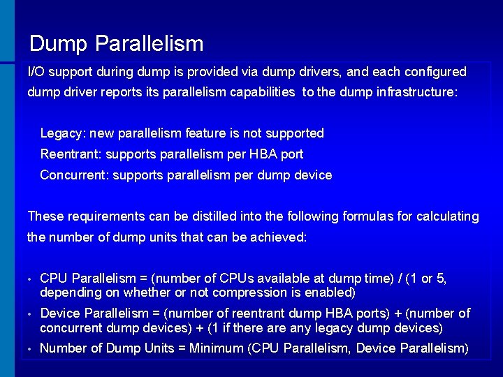 Dump Parallelism I/O support during dump is provided via dump drivers, and each configured