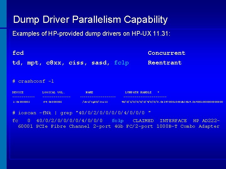 Dump Driver Parallelism Capability Examples of HP-provided dump drivers on HP-UX 11. 31: fcd