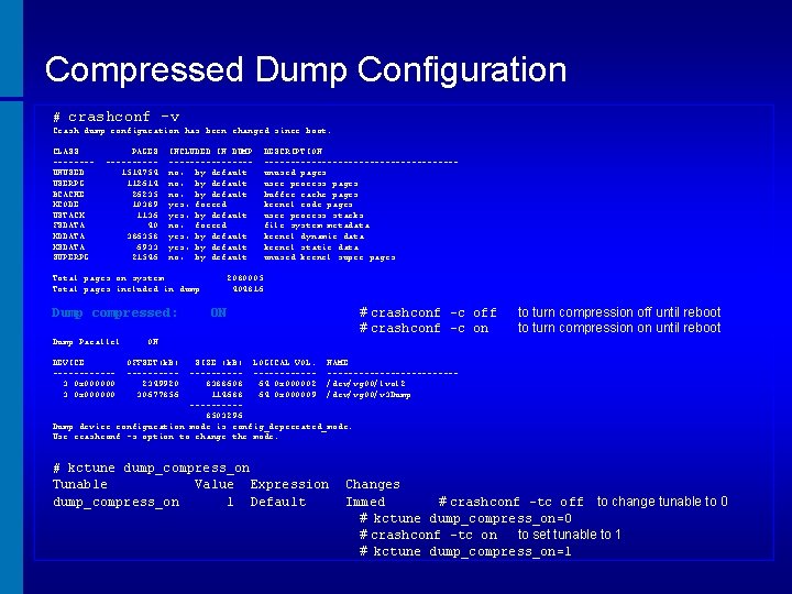 Compressed Dump Configuration # crashconf -v Crash dump configuration has been changed since boot.