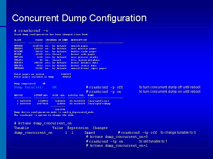 Concurrent Dump Configuration # crashconf -v Crash dump configuration has been changed since boot.