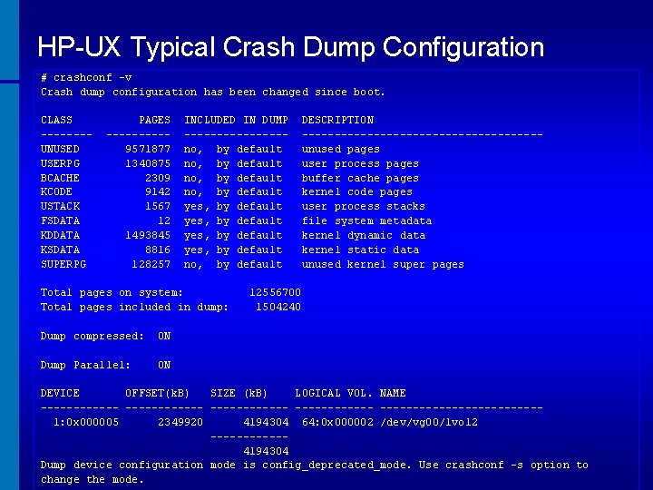HP-UX Typical Crash Dump Configuration # crashconf -v Crash dump configuration has been changed