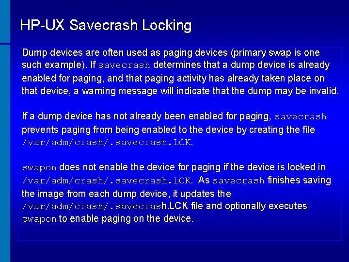 HP-UX Savecrash Locking Dump devices are often used as paging devices (primary swap is