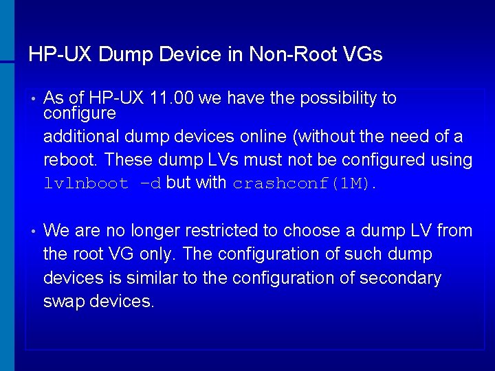 HP-UX Dump Device in Non-Root VGs • As of HP-UX 11. 00 we have