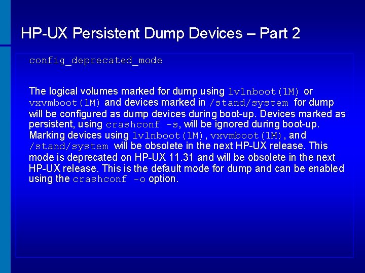 HP-UX Persistent Dump Devices – Part 2 config_deprecated_mode The logical volumes marked for dump