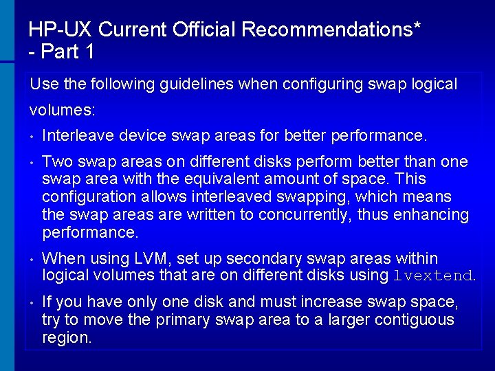 HP-UX Current Official Recommendations* - Part 1 Use the following guidelines when configuring swap