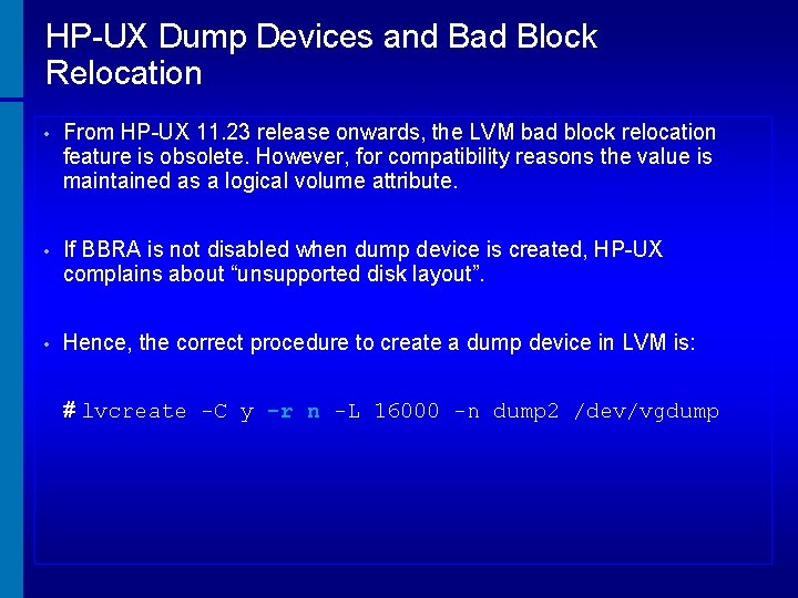 HP-UX Dump Devices and Bad Block Relocation • From HP-UX 11. 23 release onwards,