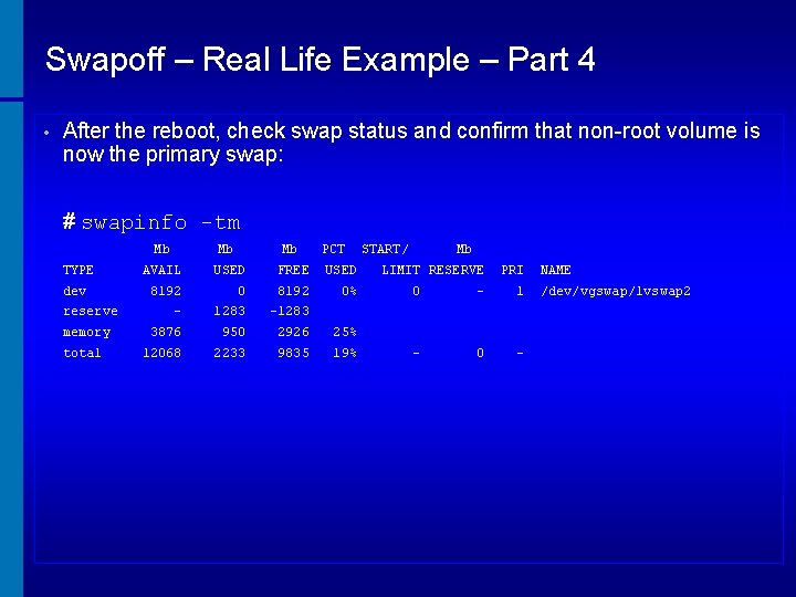 Swapoff – Real Life Example – Part 4 • After the reboot, check swap