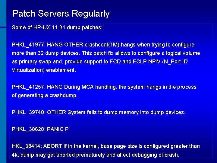 Patch Servers Regularly Some of HP-UX 11. 31 dump patches: PHKL_41977: HANG OTHER crashconf(1