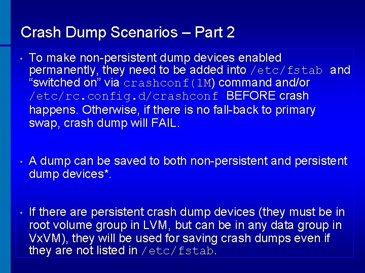 Crash Dump Scenarios – Part 2 • To make non-persistent dump devices enabled permanently,