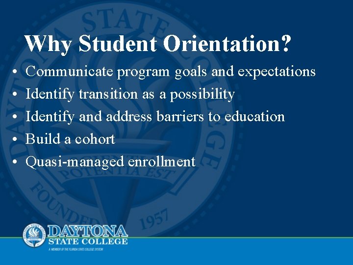 Why Student Orientation? • • • Communicate program goals and expectations Identify transition as