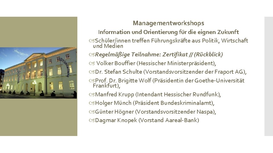 Managementworkshops Information und Orientierung für die eignen Zukunft Schüler/innen treffen Führungskräfte aus Politik, Wirtschaft