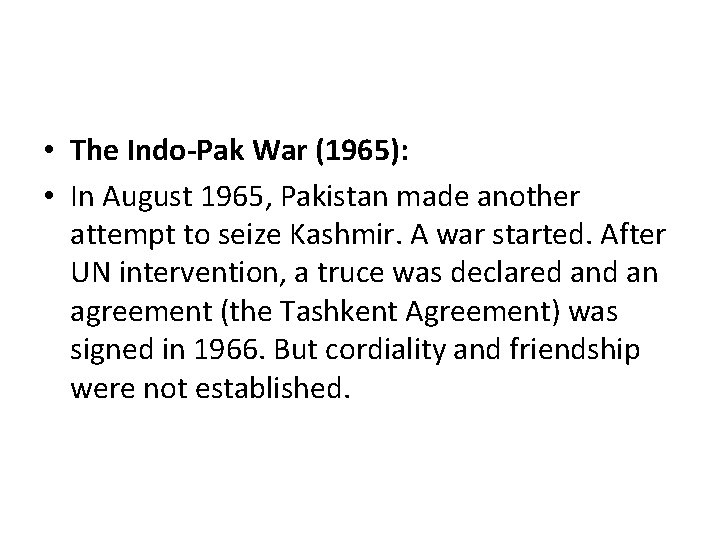  • The Indo-Pak War (1965): • In August 1965, Pakistan made another attempt