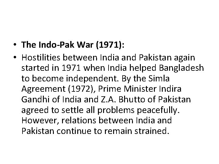  • The Indo-Pak War (1971): • Hostilities between India and Pakistan again started