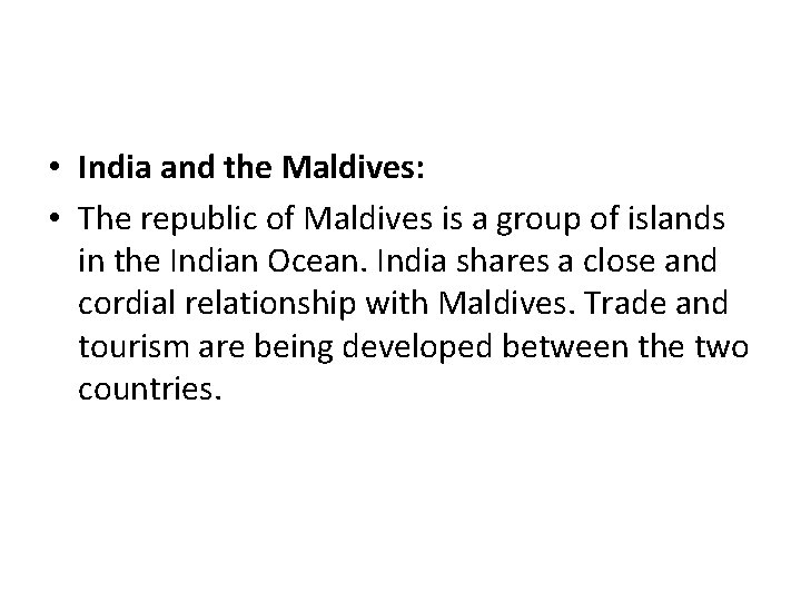  • India and the Maldives: • The republic of Maldives is a group