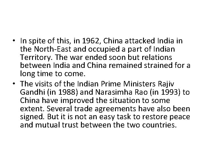  • In spite of this, in 1962, China attacked India in the North-East