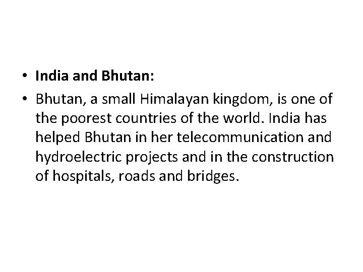  • India and Bhutan: • Bhutan, a small Himalayan kingdom, is one of