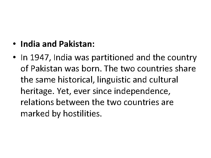  • India and Pakistan: • In 1947, India was partitioned and the country