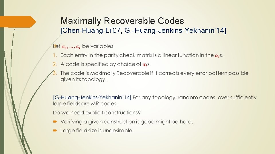 Maximally Recoverable Codes [Chen-Huang-Li’ 07, G. -Huang-Jenkins-Yekhanin’ 14] 