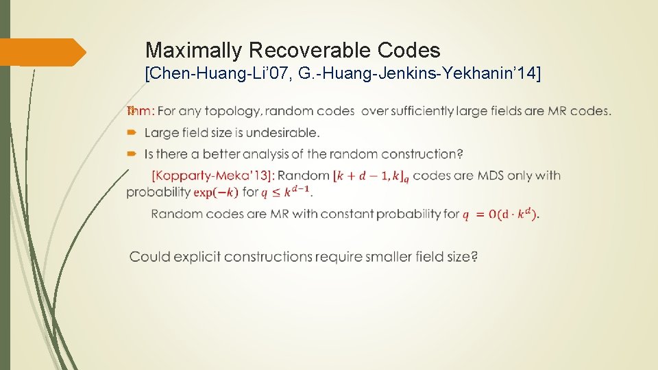 Maximally Recoverable Codes [Chen-Huang-Li’ 07, G. -Huang-Jenkins-Yekhanin’ 14] 